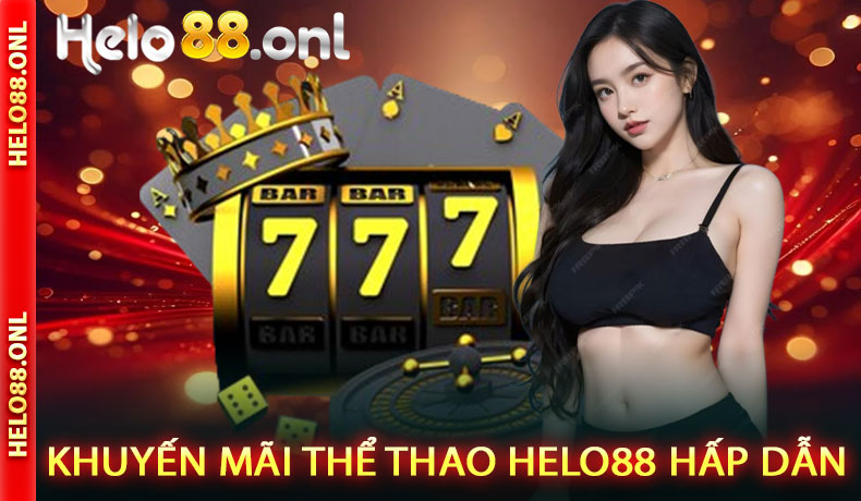 Khuyến Mãi Thể Thao Helo88 Hấp Dẫn