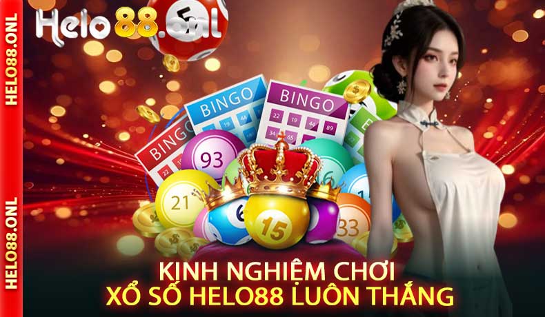 Kinh Nghiệm Chơi Xổ Số Helo88 Luôn Thắng